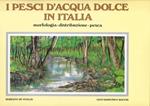 I pesci d'acqua dolce in Italia. Morfologia. Distribuzione. Pesca