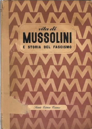 Vita di Mussolini e storia del Fascismo - Mario Fusti Carofiglio - copertina