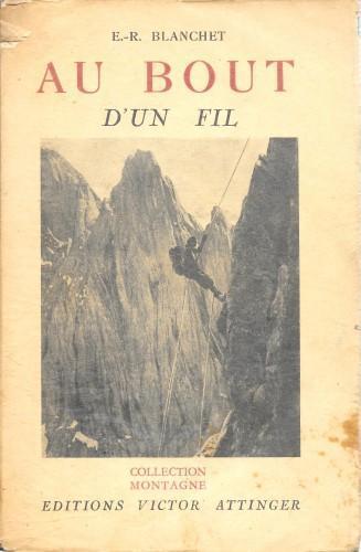 Au bout d'un fil. Seize ascensions nouvelles dans les Alpes suisses et françaises - E.-R. Blanchet - copertina