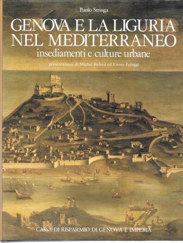 Genova e la Liguria nel Mediterraneo. Insediamenti e culture urbane - Paolo Stringa - copertina