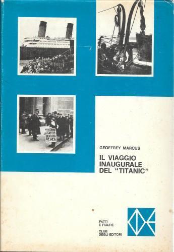 Il viaggio inaugurale del "Titanic" - Geoffrey J. Marcus - copertina