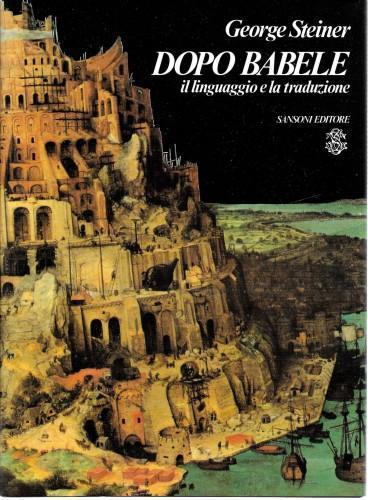 Dopo Babele il linguaggio e la traduzione - George Steiner - copertina