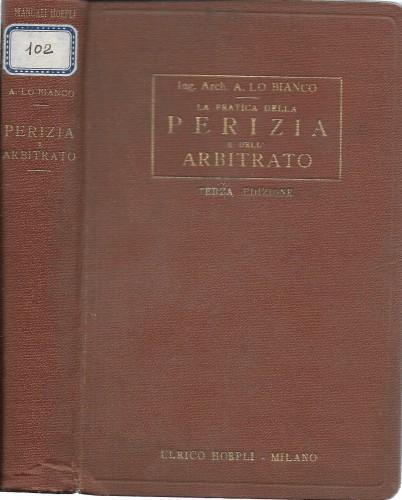 La pratica della Perizia e dell'Arbitrato - Antonio Lo Bianco - copertina