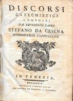 Discorsi catechistici composti dal reverendo padre Stefano da Cesena, missionario Cappuccino, in 2 tomi