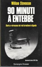 90 minuti a Entebbe. Storia e retroscena del raid israeliano in Uganda