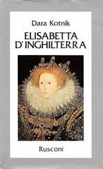 Elisabetta d'Inghilterra. Una donna al potere