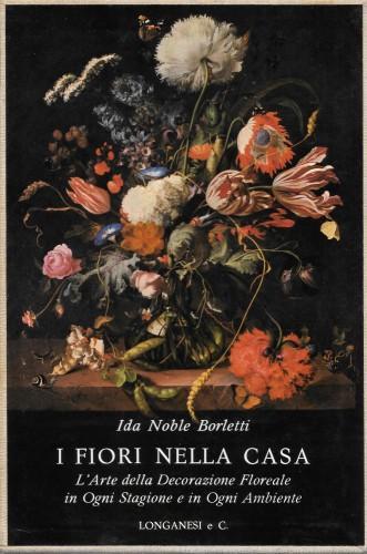 I fiori nella casa - Ida Noble Borletti - copertina