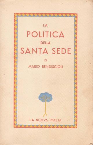 La politica della Santa Sede (Direttive - Organi - Realizzazioni) 1918-1938 - Mario Bendiscioli - copertina