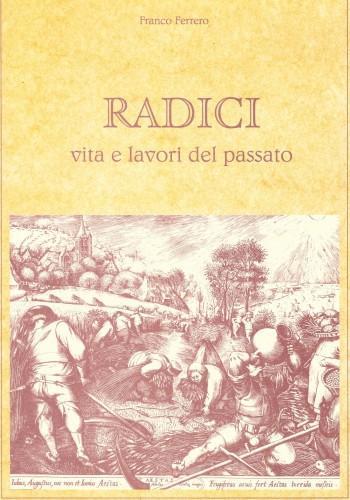 Radici. Vita e lavori del passato - Franco Ferrero - copertina