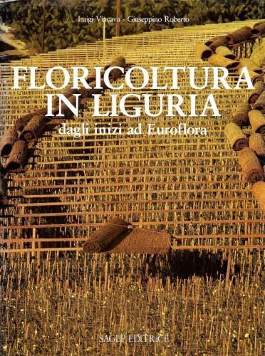 Floricoltura in Liguria dagli inizi ad Euroflora - Luigi Viacava - copertina