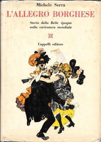 L' Allegro Borghese. Storia Della Belle Époque Nella Caricatura Mondiale - Michele Serra - copertina