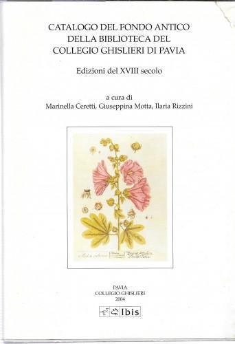 Catalogo del fondo antico della Biblioteca del Collegio Ghisleri di Pavia. Edizioni del XVIII secolo - M. Vittoria Cerutti - copertina