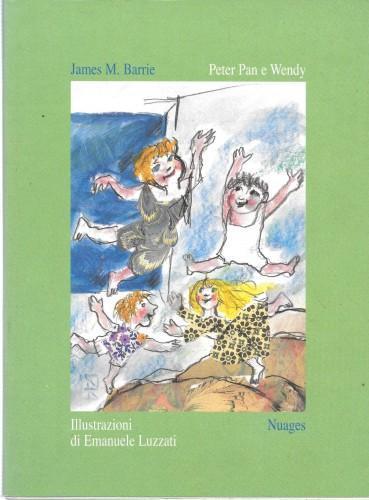 Peter Pan e Wendi. Illustrazioni di Emanuele Luzzati - James Matthew Barrie - copertina