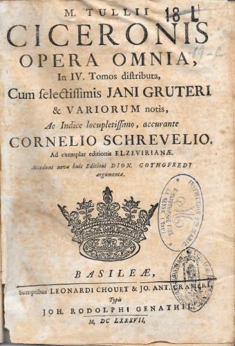 M. Tullii Ciceronis OPERA OMNIA in IV Tomos distributa, Cum selectissimis Jani Gruteri & variorum notis, Ac Indice lucopletissimo, accurante Cornelio Schrevelio, ad exemplar editionis Elzevirianae. Accedunt novae Editioni Dion. Gothofredi argumenta, - Marco Tullio Cicerone - copertina