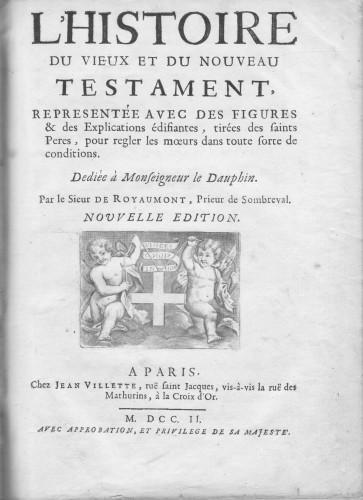 L' histoire du Vieux et du Nouveau Testament, representée avec des figures & des Explications édifiantes, tirées des saints Peres, pour regler les moeurs dans toute sorte de conditions - Nicolas Fontaine - copertina