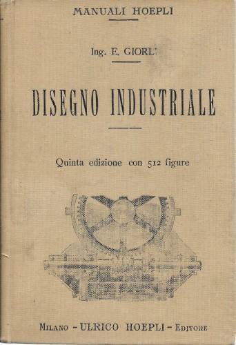 Disegno industriale per uso della R. Accademia Navale.. - Ezio Giorli - copertina