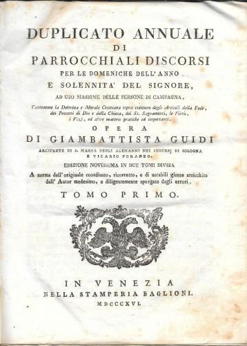 Duplicato annuale di Parrocchiali Discorsi per le domeniche dell'anno e solennità del Signore ad uso massime delle persone di campagna, 2 tomi in 1 vol - Giambattista Guidi - copertina