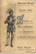 Guida del raccoglitore e dell'amatore di armi antiche