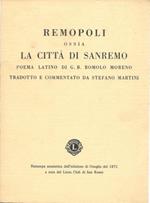 REMOPOLI ossia LA CITTÀ DI SANREMO poema latino di G. B. Romolo Moreno tradotto e commentato da Stefano Martini