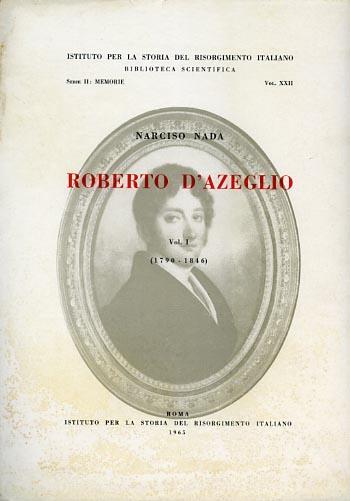 Roberto d'Azeglio. Vol. I ( 1790. 1846 ) - Narciso Nada - 2