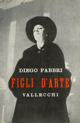 Figli d'arte. Commedia in tre atti - Diego Fabbri - copertina