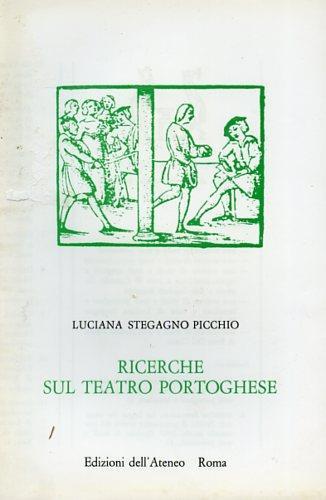 Ricerche sul teatro portoghese - Luciana Stegagno Picchio - 2