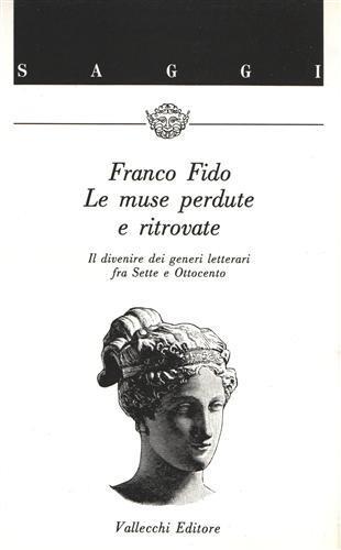 Le Muse perdute e ritrovate. Il divenire dei generi letterari fra Sette e Ottocento - Franco Fido - copertina