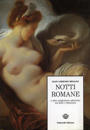 Notti romane e altre congiunture pittoriche tra Sette e Ottocento - Gian Lorenzo Mellini - 3