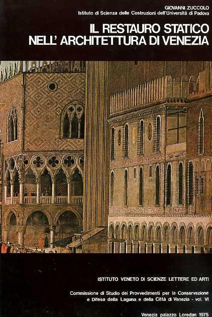 Il restauro statico nell'architettura di Venezia - Giovanni Zuccolo - 2