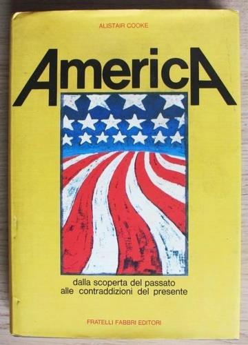 America. Dalla scoperta del passato alle contraddizioni del presente - Alistair Cooke - copertina