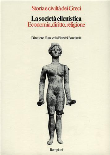 La società ellenistica. Economia, Diritto, Religione - Ranuccio Bianchi Bandinelli - copertina