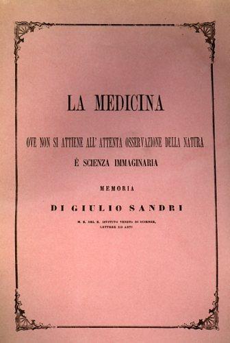 La medicina ove non si attiene all'attenta osservazione della natura é scienza immaginaria. Estratto dal vol.XIX delle Mem - Giulio Sandri - copertina