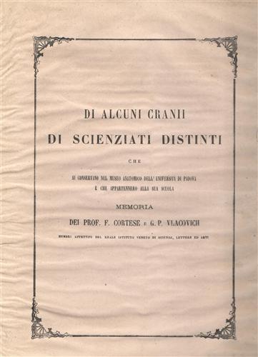 Di alcuni cranii di scienziati distinti che si conservano nel Museo Anatomico dell'Univ.di Padova e che appa - Francesco Cortese - 2