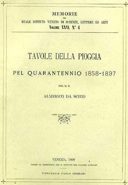 Tavole della pioggia pel Quarantennio 1858 - 1897 - Almerico Da Schio - 2