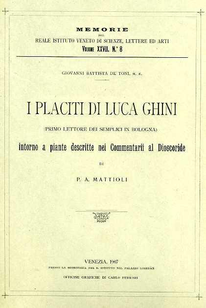 I placiti di Luca Ghini intorno a piante descritte nei Commentarii al Dioscoride di P. A. Mattioli - Giovan Battista De Toni - copertina