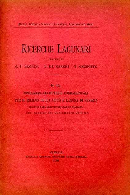 Ricerche Lagunari. N. 10: Operazioni geodetiche fondamentali per il rilievo della città e laguna di Venezia - Gigliola Magrini - copertina