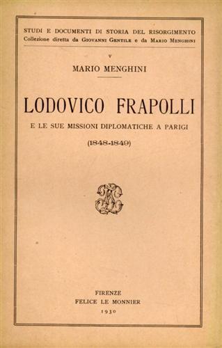 Lodovico Frapolli e le sue missioni diplomatiche a Parigi 1848 - 1849 - Mario Menghini - copertina