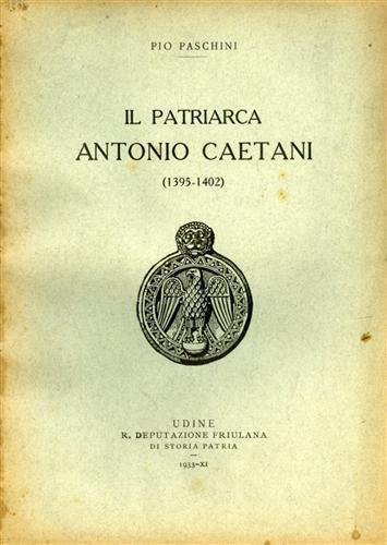 Il Patriarca Antonio Caetani ( 1395 - 1402 ) - Pio Paschini - 3