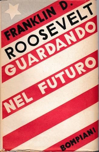 Guardando nel futuro. ( Looking Forward ) - Franklin D. Roosevelt - 2
