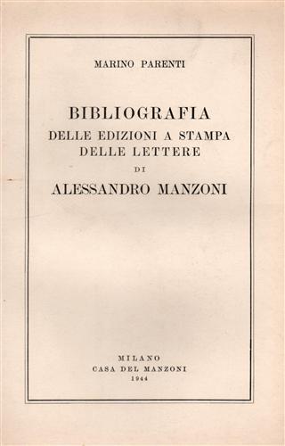 Bibliografia delle edizioni a stampa delle lettere di A. Manzoni - Marco Parenti - copertina