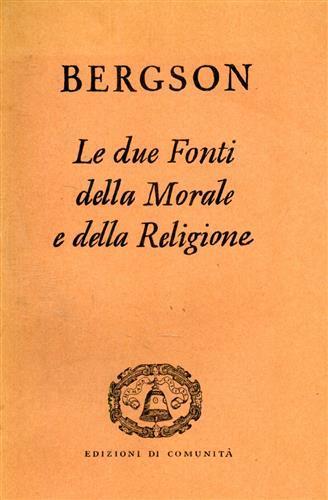 Le due Fonti della Morale e della Religione - Henri Bergson - 2