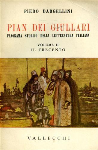 Pian dei Giullari. Panorama storico della letteratura italiana. vol. II: Il Trecento - Piero Bargellini - copertina