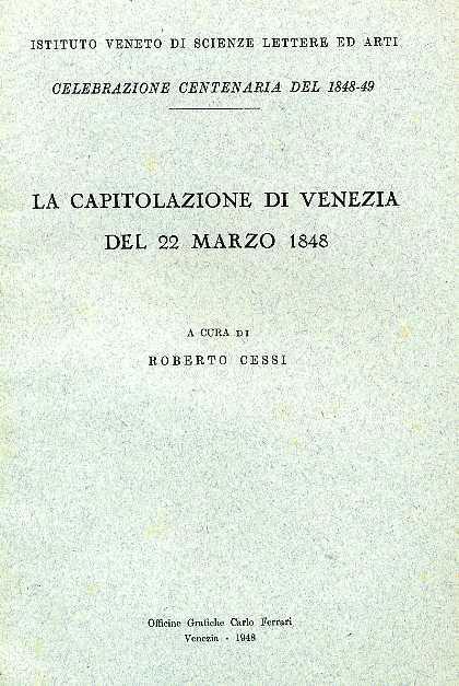 La capitolazione di Venezia del 22 Marzo 1848 - Roberto Cessi - copertina