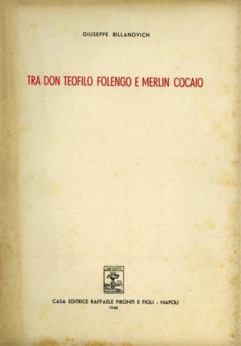 Tra don Teofilo Folengo e Merlin Cocaio - Giuseppe Billanovich - 2