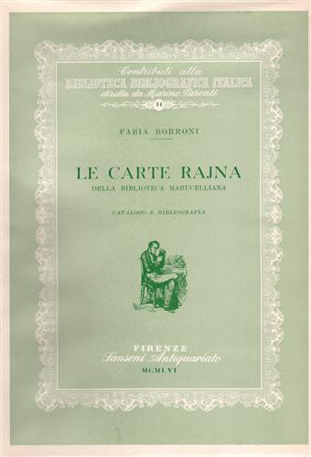 Le carte Rajna della Biblioteca Marucelliana. Catalogo e bibliografia - Fabia Borroni - 2