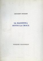 La Madonna sotto la croce. Queste rime pasquali di Leonar