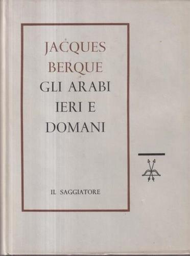 Gli Arabi ieri e domani - Jacques Berque - 2