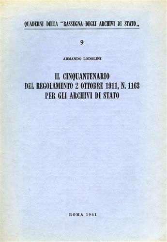 Il cinquantenario del regolamento 2 Ottobre 1911, n. 1163 per gli Archivi di Stato - Armando Lodolini - copertina