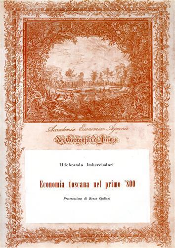 Economia toscana nel primo '800 dalla Restaurazione al Regno 1815 1861 - Ildebrando Imberciadori - 2