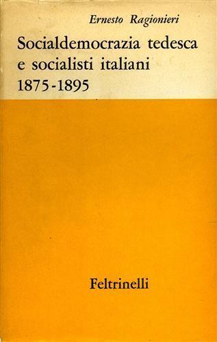 Socialdemocrazia tedesca e socialisti italiani. L'influenza della socialdemocrazia tedesca sulla formazione del Partito Sociali - Ernesto Ragionieri - copertina